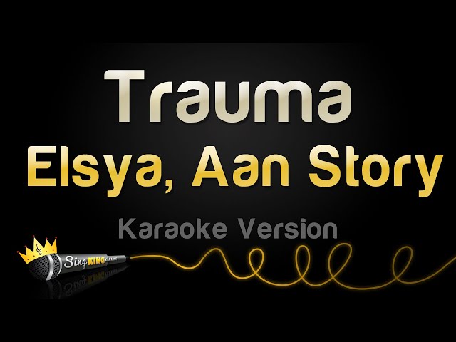 Elsya, Aan Story - Trauma (Karaoke Version) class=