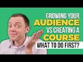 Grow Your Audience or Create a Video Course First