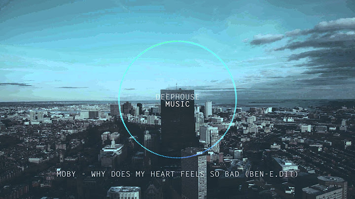 Moby - Why Does My Heart Feel So Bad  (Ben-E.dit)