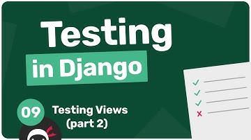 Testing in Django Tutorial #9 - Testing Views (part 2)