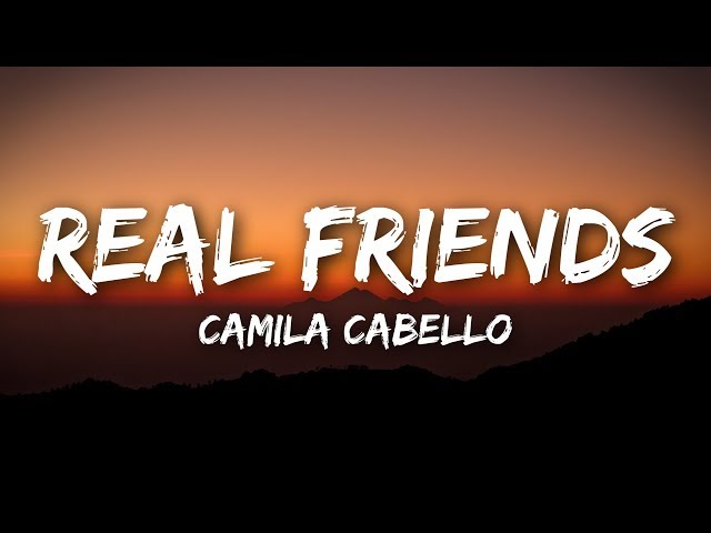 Camila Cabello - Real Friends (Lyrics / Lyrics Video) class=