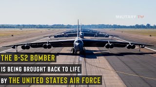 The B-52 Bomber is being brought back to life by the USAF