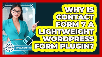 Why Is Contact Form 7 A Lightweight WordPress Form Plugin? - WP Solutions Guru