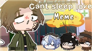 💤 Can't sleep love 💤 MeMe // GC //