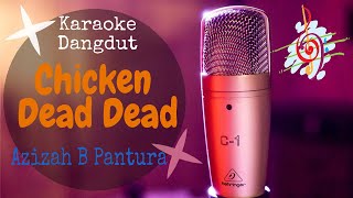 Karaoke dangdut - Chicken Dead Dead (Mate Mate Jangang) - AZIZAH