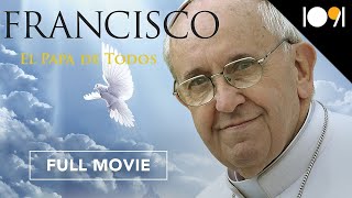 Papa Francisco - El Papa de Todos (DOCUMENTAL COMPLETO)