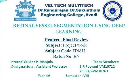 RETINAL VESSEL SEGMENTATION USING DEEP LEARNING