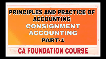 CONSIGNMENT ACCOUNTING PART-1 II CA-FOUNDATION II CS-FOUNDATION II CMA FOUNDATION II BCOM II BBA II