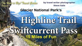 A guide to Glacier N. P.s Highline Trail to Granite Park over Divide to Swiftcurrent- 15 miles!