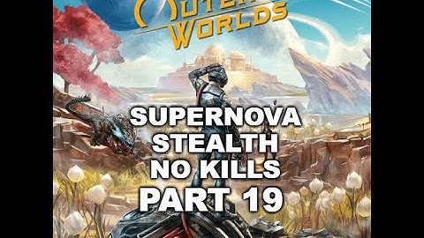 The Outer Words: Supernova/Stealth/No Kills, Part 19