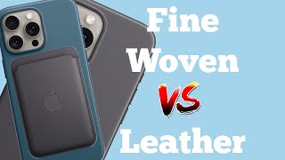 Fine Woven Cases and Wallet VS Leather!!! Hands On