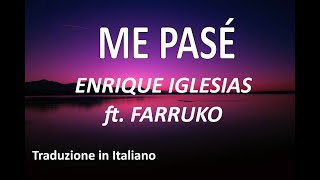 Enrique Iglesias - ME PASÉ ft. FARRUKO💚🤍💖 (Lettera/Lyrics/Traduzione in Italiano)