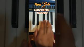 Para Yola Los Puntos Teclado #Lospuntosdelamor #Parayola #Musichuayotuma