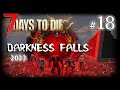 Грядет орда #18 | Выживание | 7 Days to Die Darkness Falls v4.1.2 | 2023