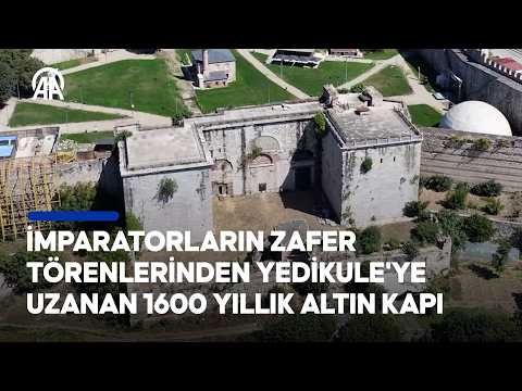 İmparatorların zafer törenlerinden Yedikule'ye uzanan 1600 yıllık Altın Kapı