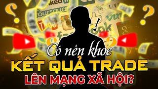 Khoe Lãi Lên Mạng Xã Hội. Bạn Trader Trẻ Nhận Ngay Cái Kết Đắng - mInvest