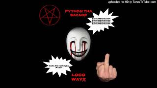 Information Python Tha Savage - Loco Wayz (Official Audio) Guide