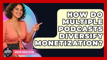 How Do Multiple Podcasts Diversify Monetization? - Modern Podcaster Hub