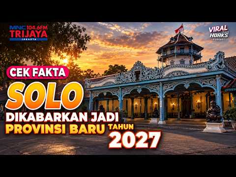 SOLO TO BECOME A NEW PROVINCE IN 2027? Is It Really Separating from Central Java?