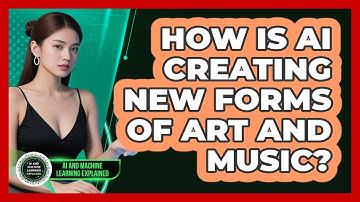 How Is AI Creating New Forms Of Art And Music? - AI and Machine Learning Explained
