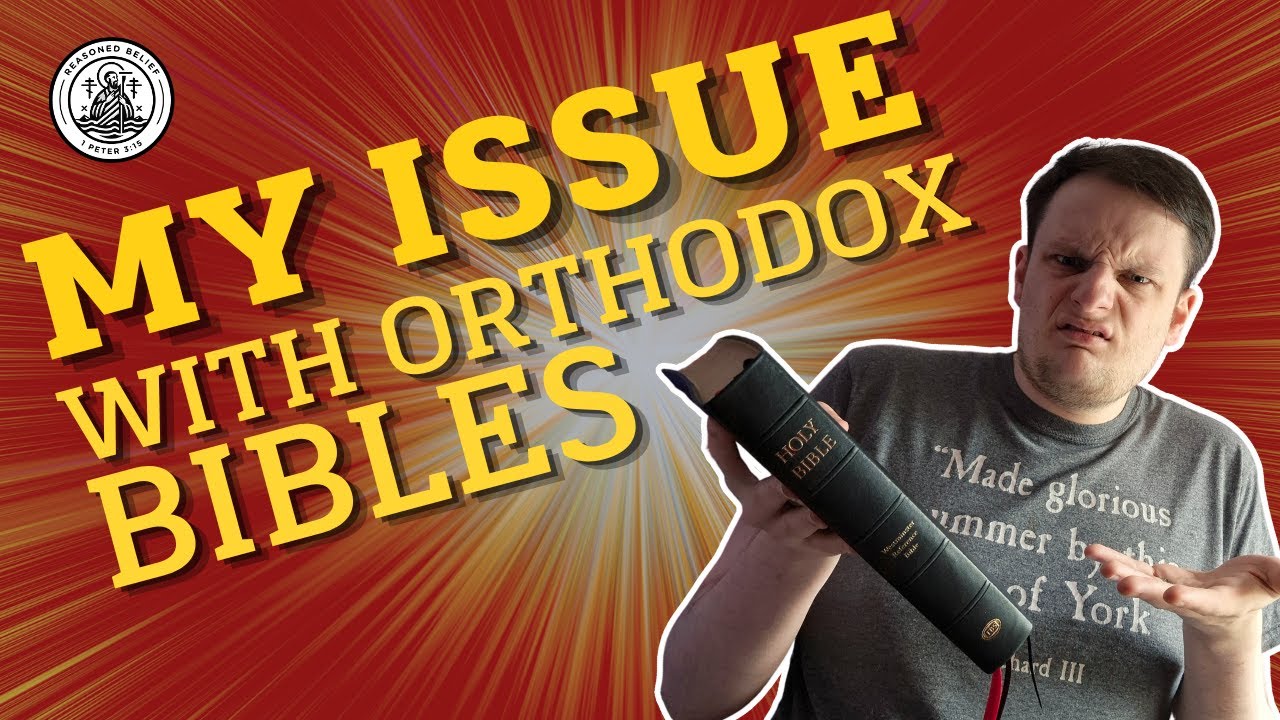 My Issue With Orthodox Bibles... As An Orthodox Christian