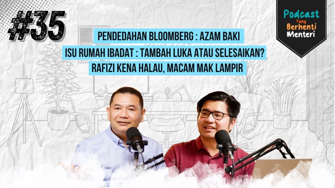 Pendedahan Bloomberg Berkaitan Azam Baki, Isu Rumah Ibadat & Rafizi Kena Halau | YBM #35