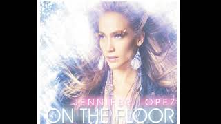 Jennifer Lopez - On the Floor (no rap)
