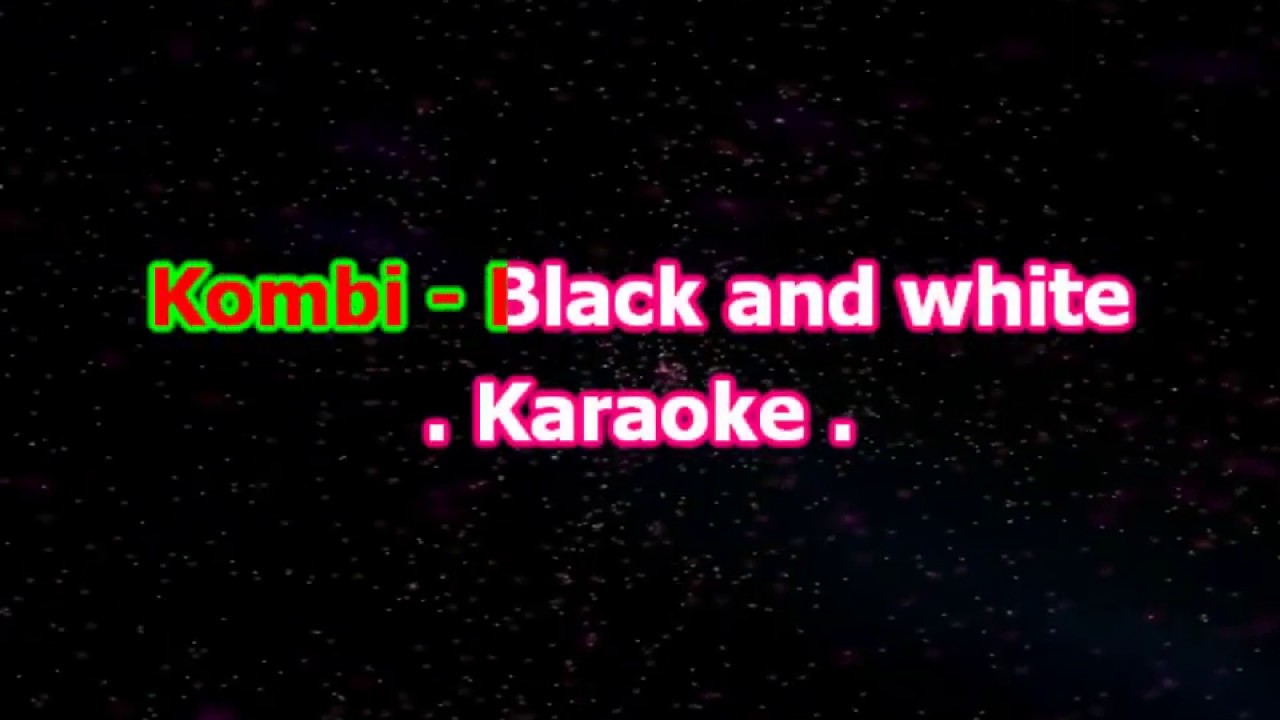 Karaoke  Kombi - Black and white (chórki org)
