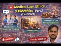 Medical Ethics &amp; Bioethics – Part 3 | Importance of Law, Ethics &amp; Medical Law | Class by Gyan Sir