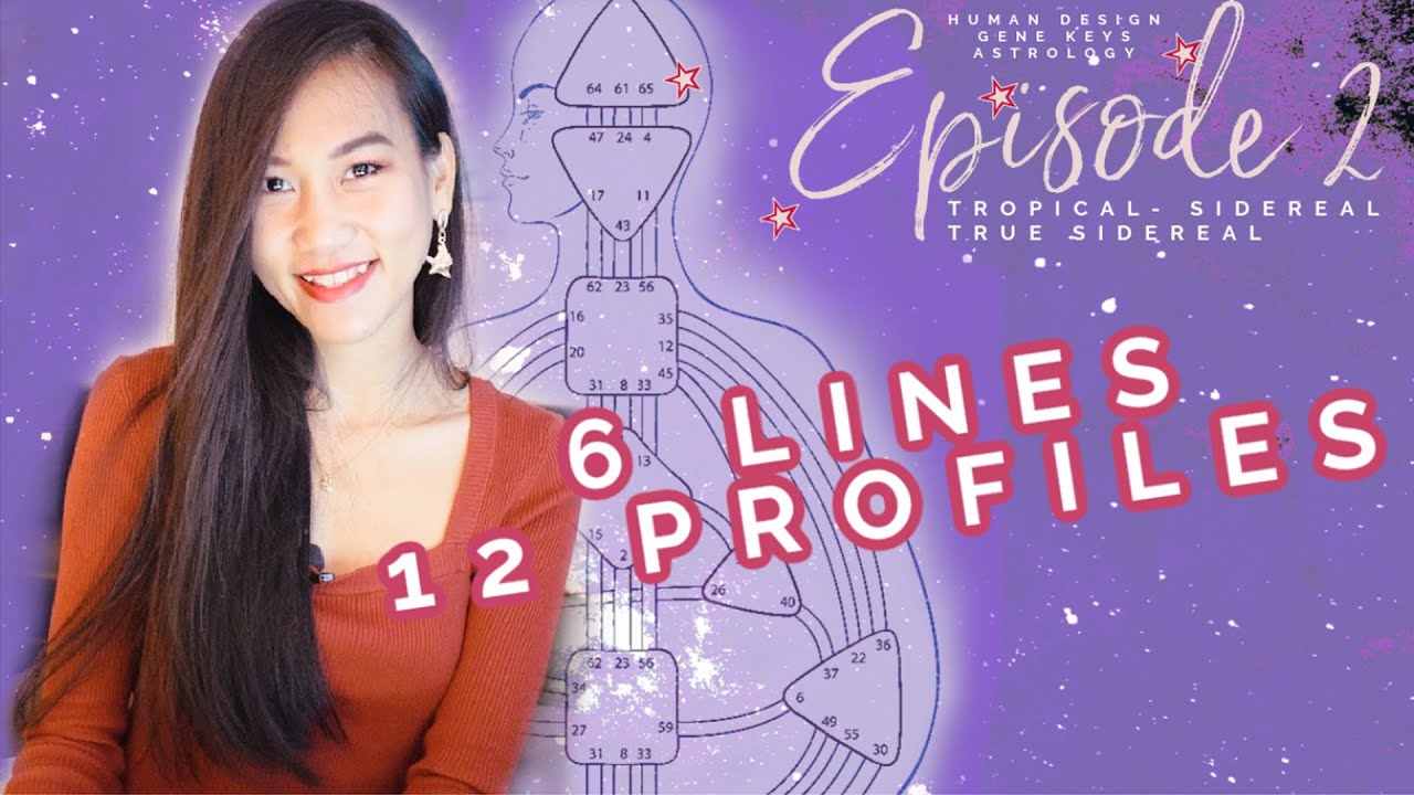 6 Lines and 12 Profiles in Human Design Part 1// Tropical Sidereal and True Sidereal Human Design