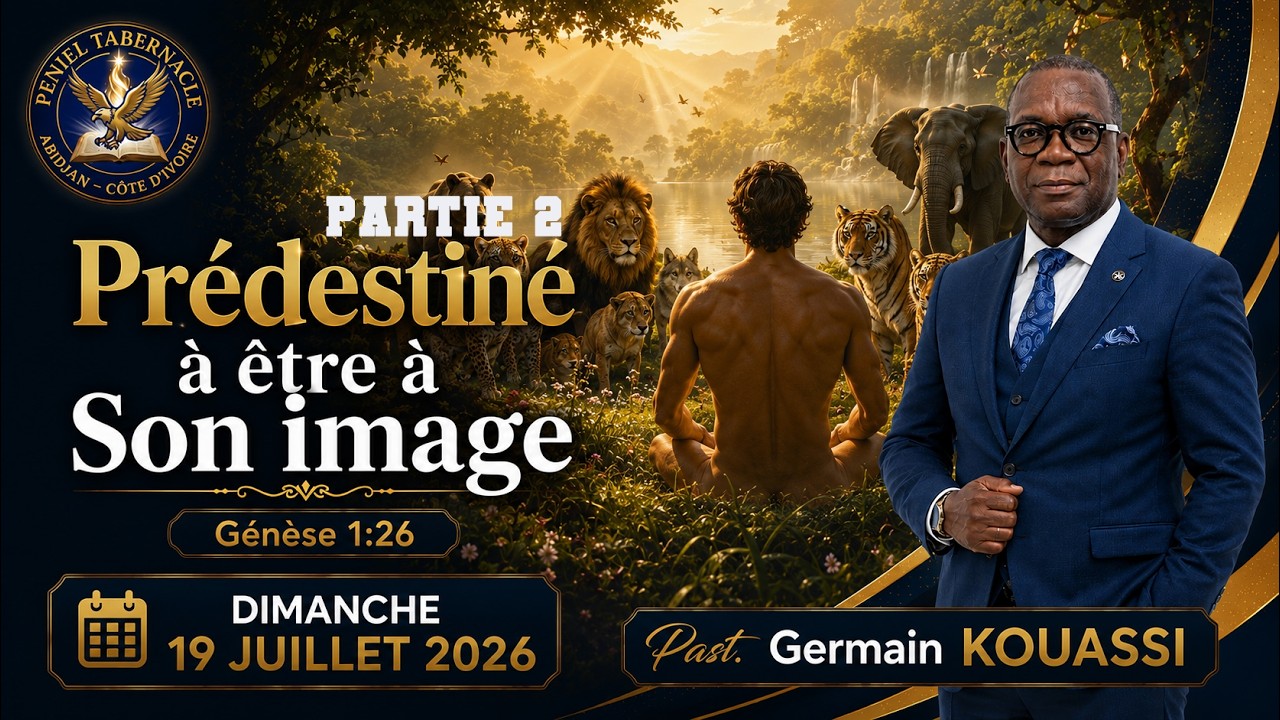 Prédestiné à être à Son Image (partie 2), Past. Germain KOUASSI - 26/07/2026