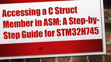 Accessing a C Struct Member in ASM: A Step-by-Step Guide for STM32H745