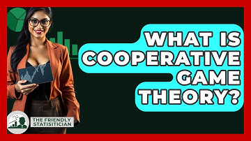 What Is Cooperative Game Theory? - The Friendly Statistician