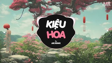 Kiệu Hoa (AIR Remix) - Bìn ♫ Quê Hương Anh Đồi Xanh Bát Ngát Yên Bình Remix Hot TikTok 2022