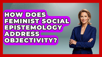 How Does Feminist Social Epistemology Address Objectivity? - Gender Equality Network