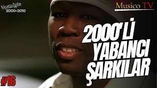 Bu Seri Hiç Bitmez :) 2000Li Şarkılar 2000Li Yabancı Şarkılar 16. 