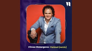 Parizod (remix) - O'lmas Olloberganov