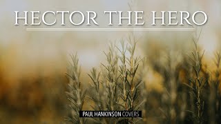 HECTOR THE HERO (Lament) | Piano Version by Paul Hankinson @PaulHankinsonMusic