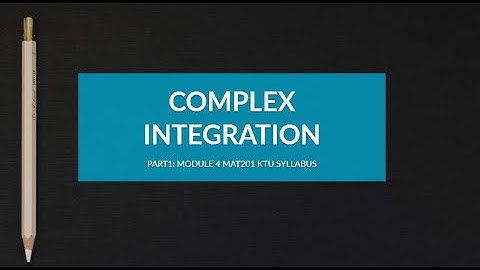 Complex Integration | Module 4 | Second Evaluation Method | Part 1
