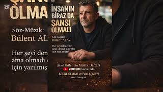 🎶 İNSANIN BİRAZ DA ŞANSI OLMALI 🎶Söz - Müzik: Bülent ALAV