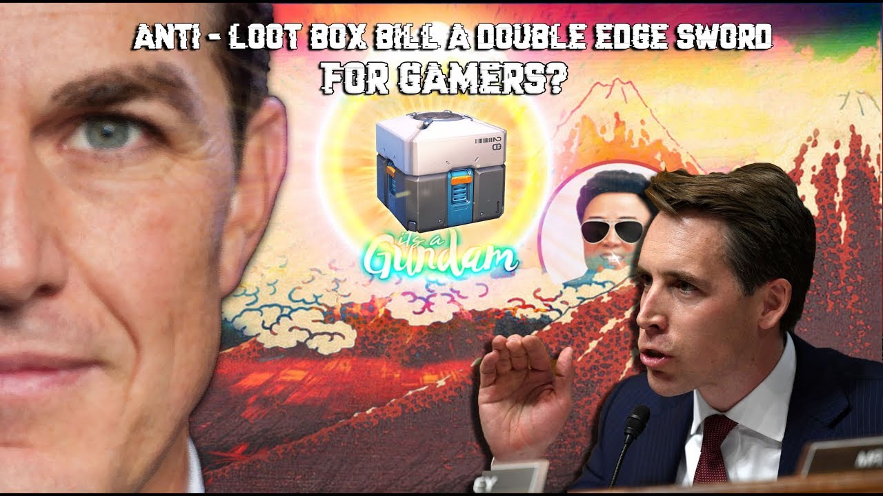 Anti-Loot Box Bill A double Edge sword for Gamers?