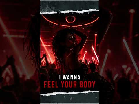 Simon Le Grec - I Wanna Feel Your Body