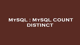 MySQL : MySQL COUNT DISTINCT