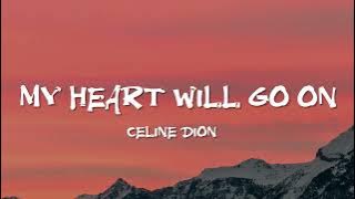 Celine Dion - My Heart Will Go On (Lyrics)