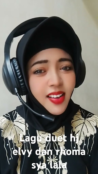 Lagu duet hj Elvy dan Rhoma sya lala