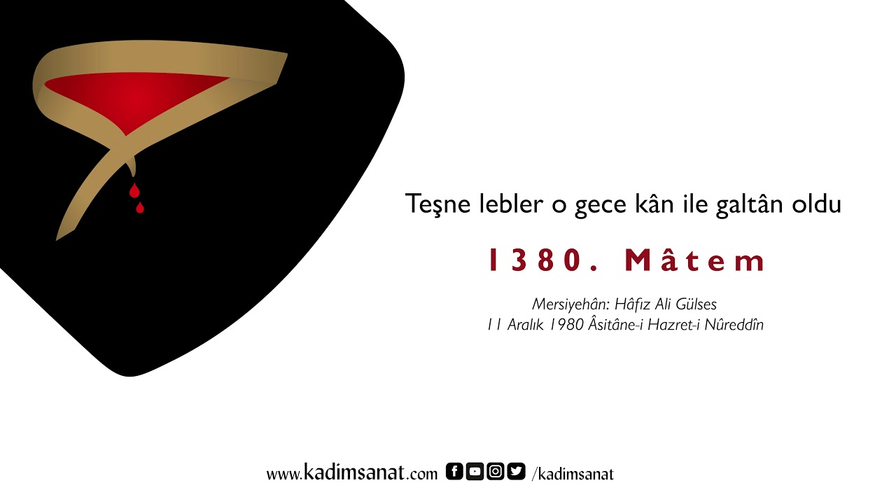 Teşne lebler o gece kân ile galtân oldu | 1380. Mâtem