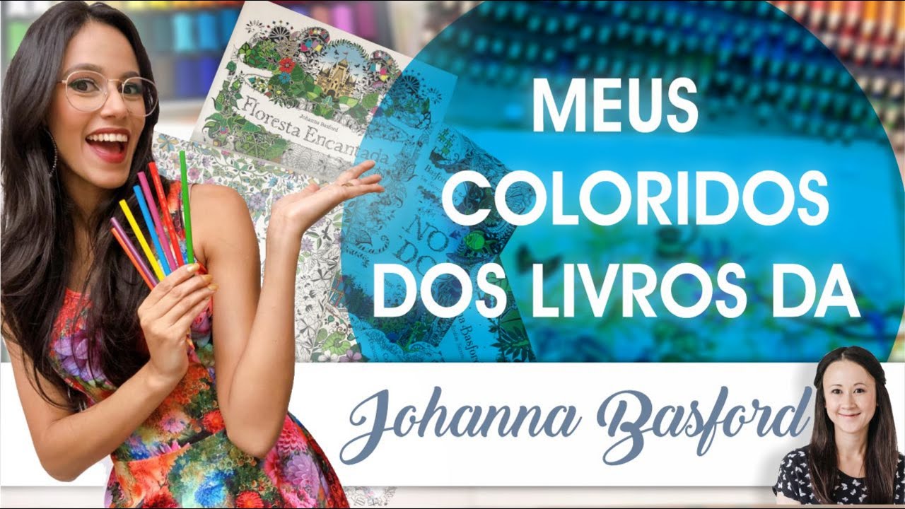 Coloridos e Inspirações – Livros da Johanna Basford| Vida em cores