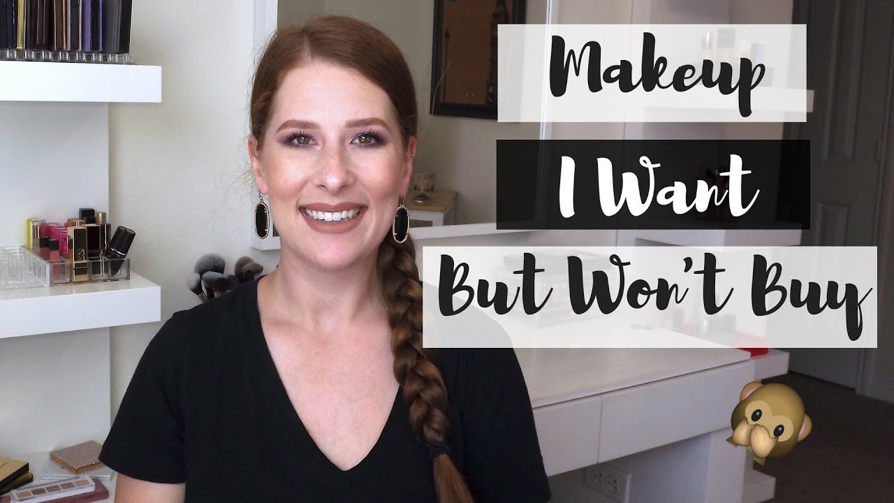 MAKEUP I WANT BUT WON'T BUY