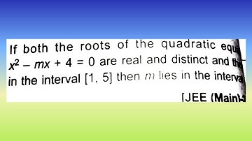 If both roots of the quadratic equation x^2 − mx + 4 = 0 are real and distinct...| Doubtify JEE