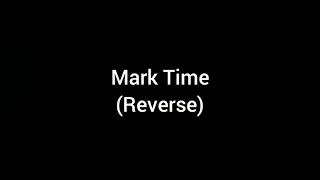 Reverse Mark Time